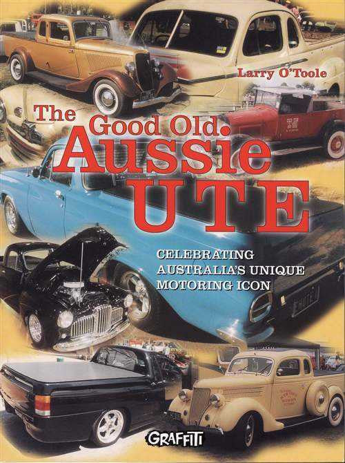 The Good Old Aussie Ute: Celebrating Australia's Unique Motoring Icon
