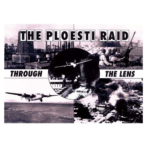 The Ploesti Raid: Through The Lens
