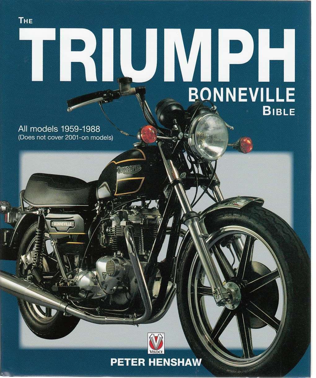 The Triumph Bonneville Bible - All Models 1959 - 1988