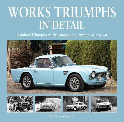 Works Triumphs In Detail: Standard-Triumph's works competition entrants, car - by - car (9781906133597)