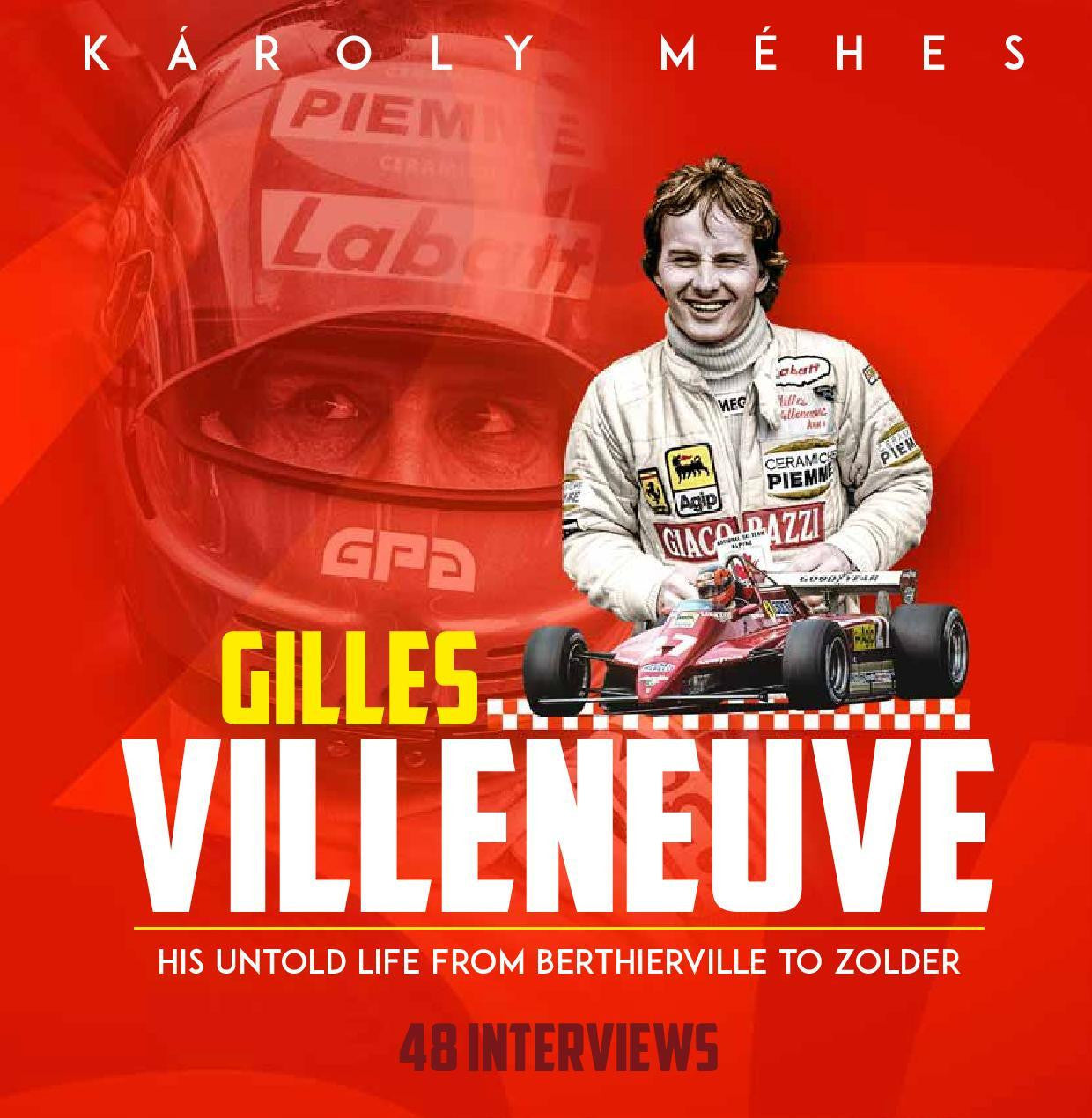 Gilles Villeneuve - His Untold Life from Berthierville to Zolder (by Karoly Mehes, 9781785314582 )