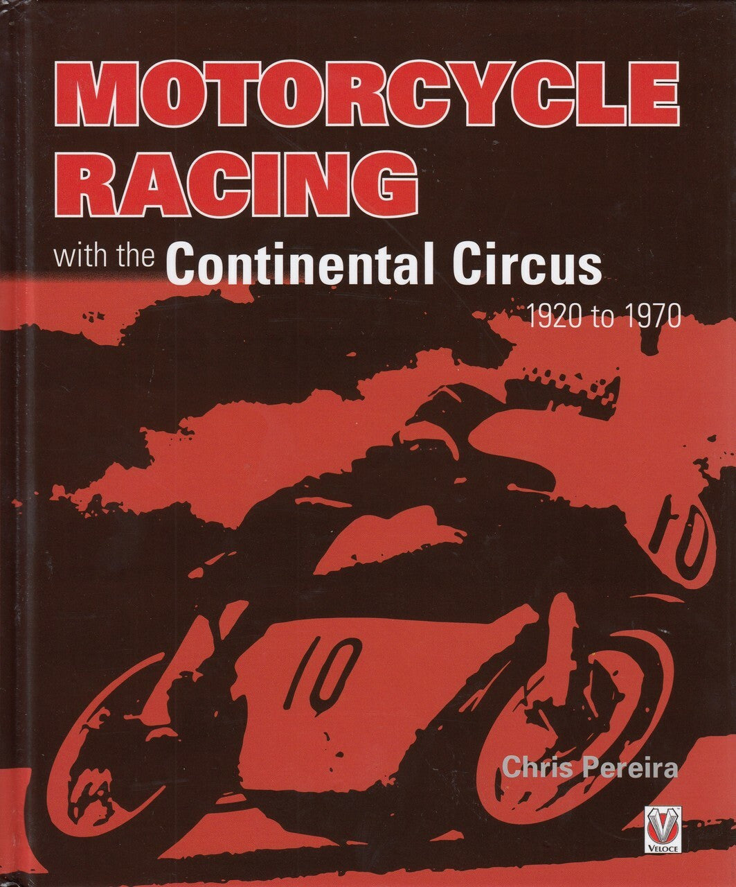 Motorcycle Racing with the Continental Circus 1920 to 1970
