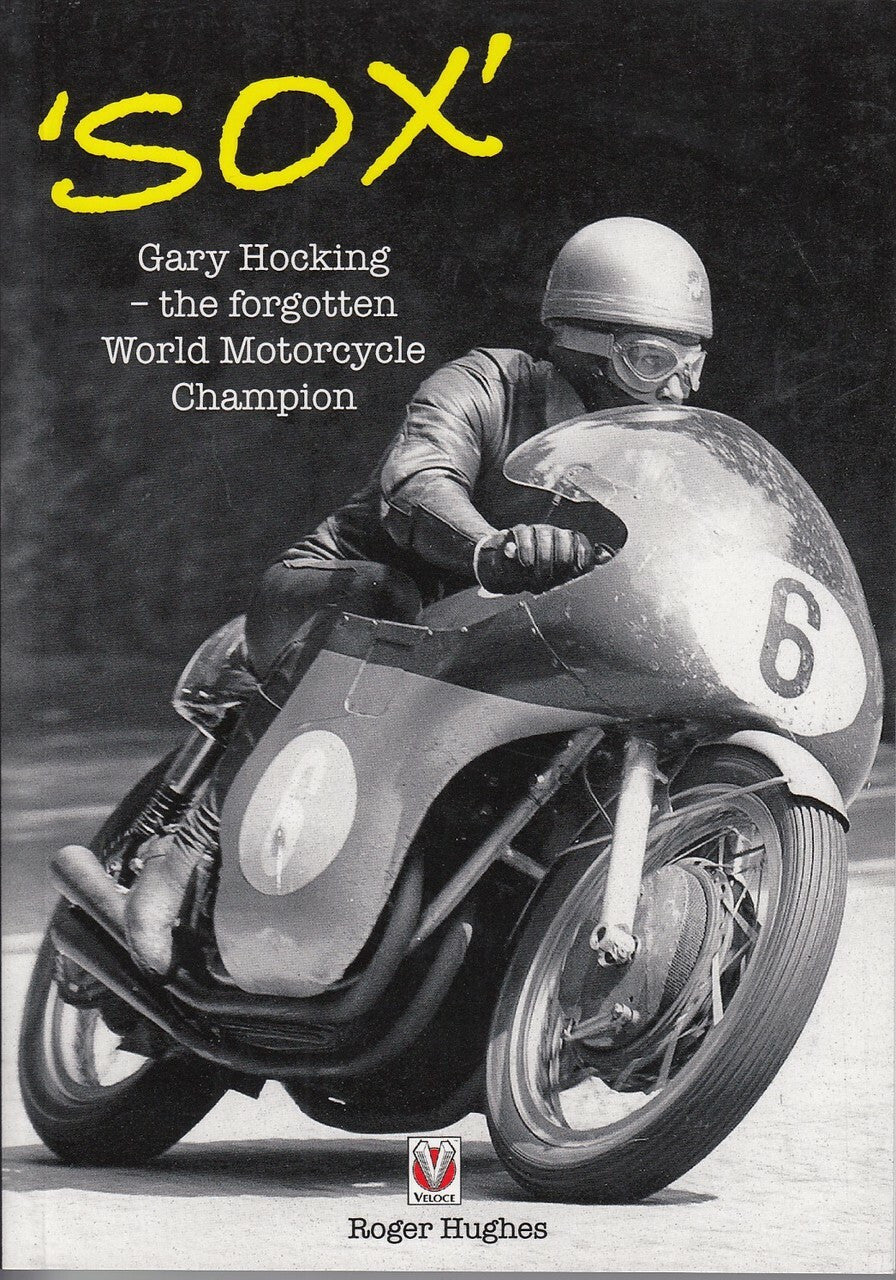 Sox' - Gary Hocking – the forgotten World Motorcycle Champion (Roger Hughes )