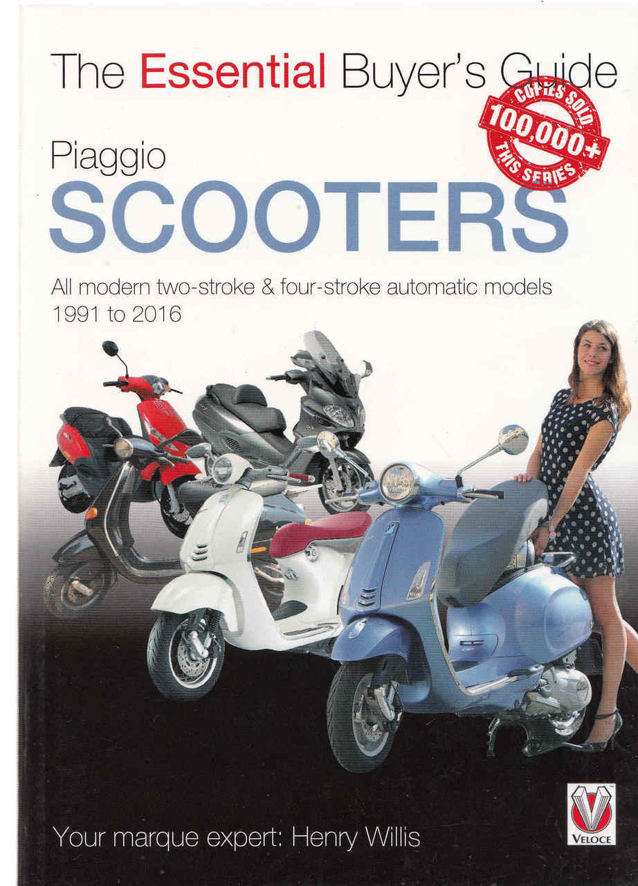 Piaggio Scooters All modern two-stroke & four-stroke automatic models 1991 to 2016: The Essential Buyer's Guide (9781845849924) (view)