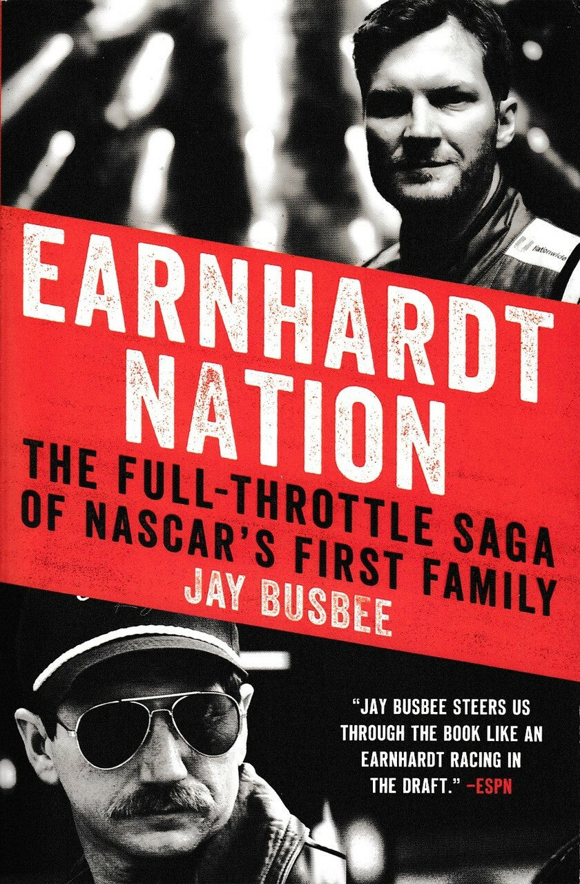 Earnhardt Nation The Full-Throttle Saga of NASCAR's First Family (Jay Busbee)