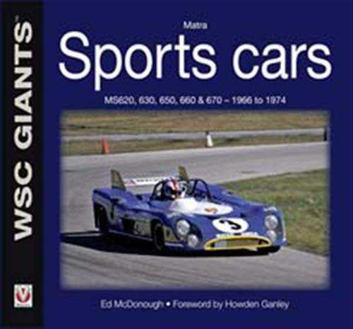Matra Sports Cars: MS620, 630, 650, 660, 670 1966 to 1974