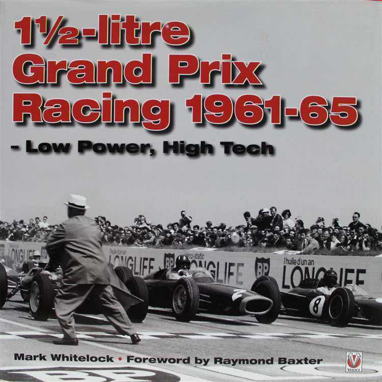 One and Half Litre Grand Prix Racing 1961 - 1965: Low Power, High Tech