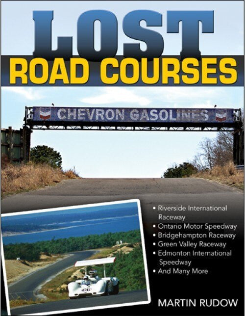 Lost Road Courses: Riverside, Ontario, Bridgehampton & More