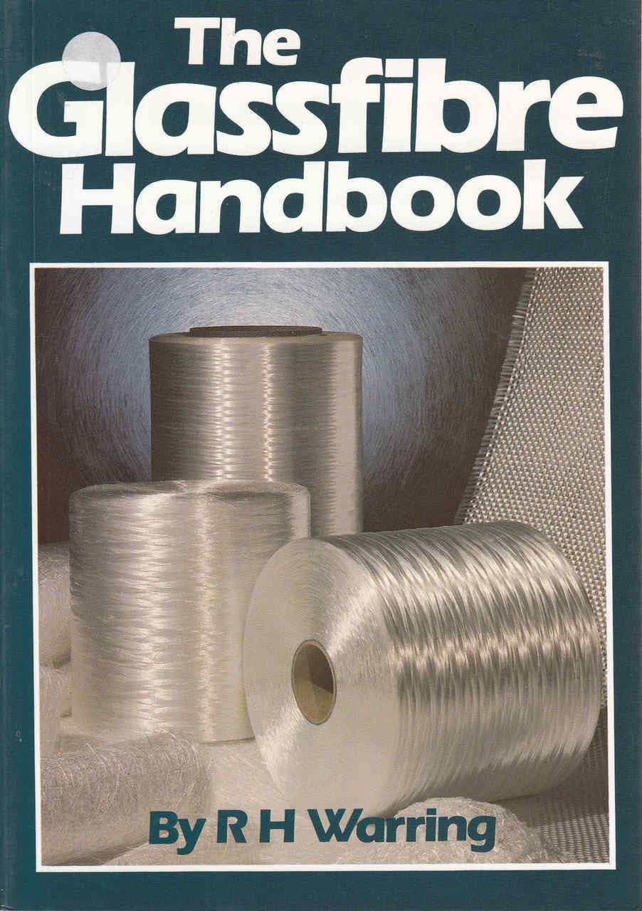 The Glassfibre Handbook (R H Warring)
