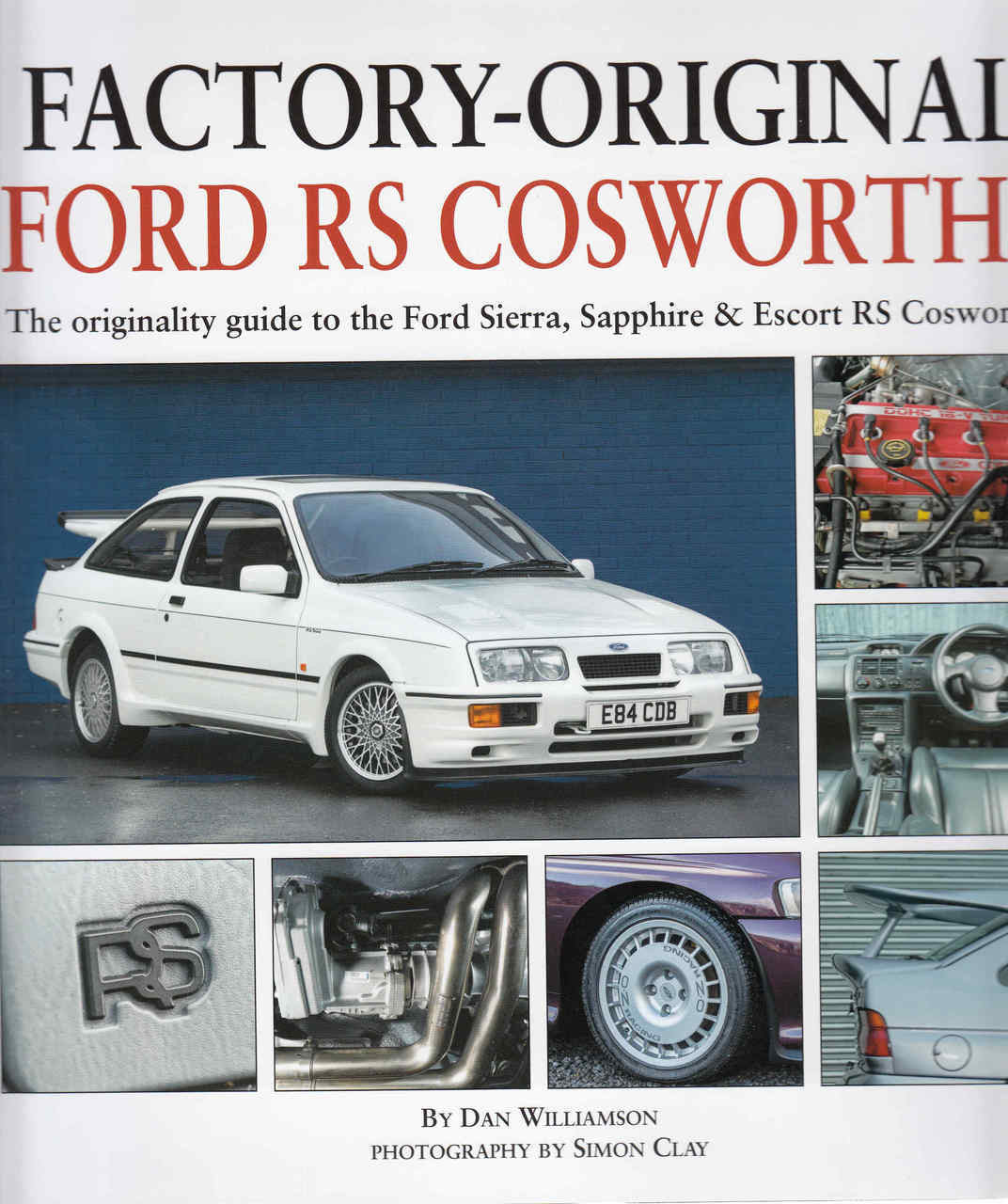 Factory-Original Ford RS Cosworths: The Originality Guide To The Ford Sierra, Sapphire & Escort RS Cosworths (9781906133580) - front
