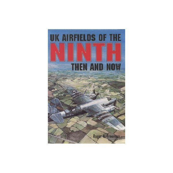 UK Airfields of the Ninth: Then and Now