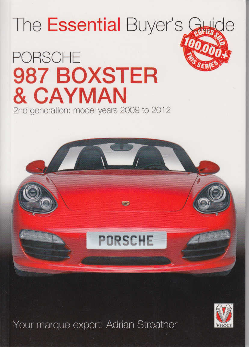 Porsche 987 Boxster & Cayman 2nd Generation: 2009 - 2012: The Essential Buyer's Guide
