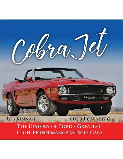 Cobra Jet - The History of Ford's Greatest High-Performance Muscle Car (9781613253786)