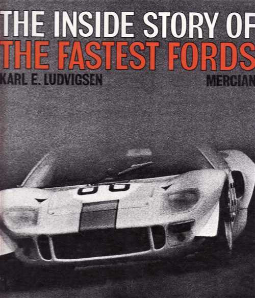 The Inside Story Of The Fastest Fords: The Design and Development Of The Ford GT
