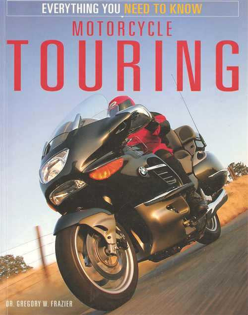 Motorcycle Touring: Everything You Need To Know