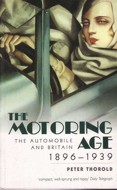 The Motoring Age: The Automobile And Britain 1896 - 1939