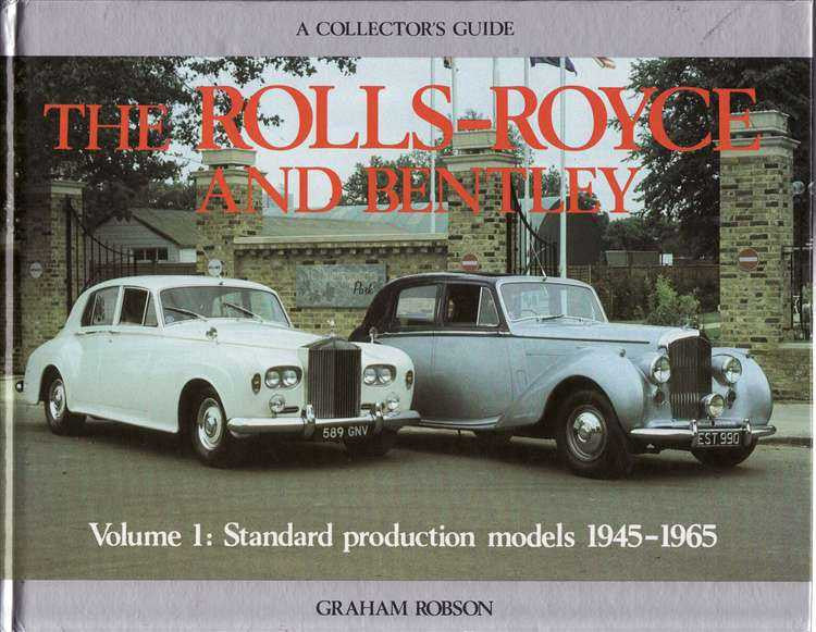 The Rolls-Royce And Bentley: Volume 1 Standard Production Models 1945 - 1965