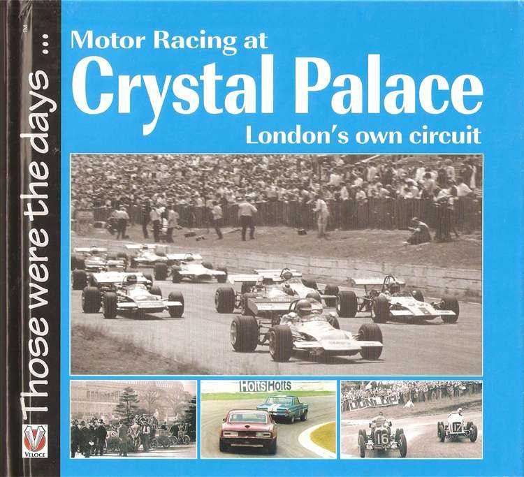 Motor Racing at Crystal Palace London's Own Circuit: Those Were The Days...