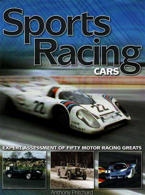 Sports Racing Cars: Expert Assessment Of Fifty Motor Racing Greats