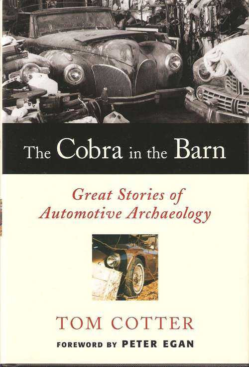 The Cobra In The Barn: Great Stories of Automotive Archeology