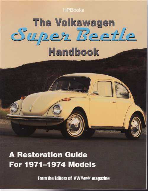 The Volkswagen Super Beetle Handbook 1971 - 1974 Restoration Guide