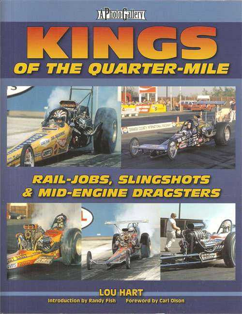 Kings Of The Quarter-Mile: Rail-jobs, Slingshots and Mid-Engine Dragsters