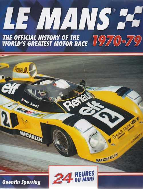 Le Mans 1970 - 1979 The Official History of The World's Greatest Motor Race