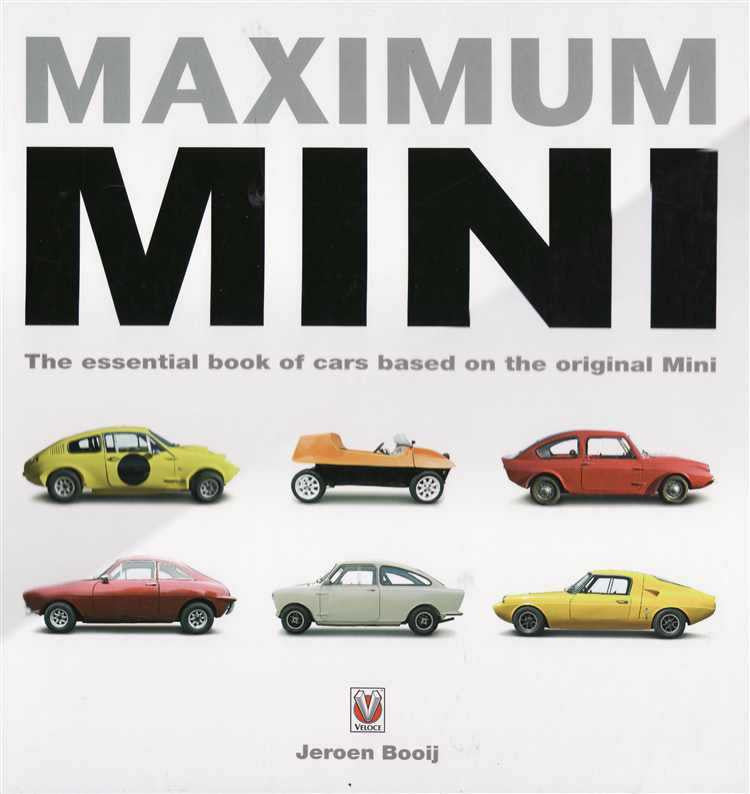 Maximum Mini: The Essential Book Of Cars Based On The Original Mini
