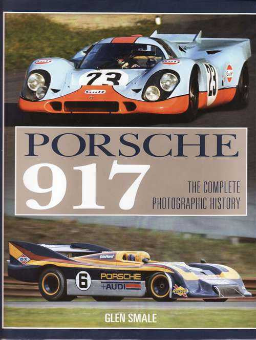 Porsche 917: The complete Photographic History
