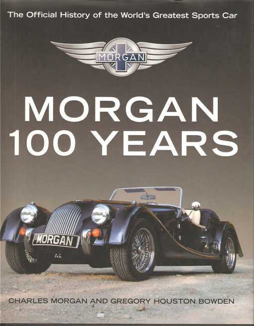 Morgan 100 Years: The Official History Of The World's Greatest Sports Car