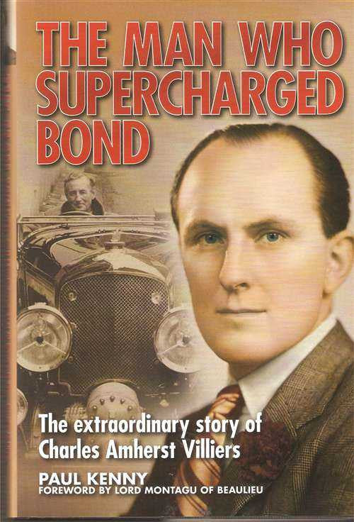 The Man Who Supercharged Bond: The Story of Charles Amherst Villiers