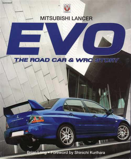 Mitsubishi Lancer EVO: The Road Car &amp; WRC Story
