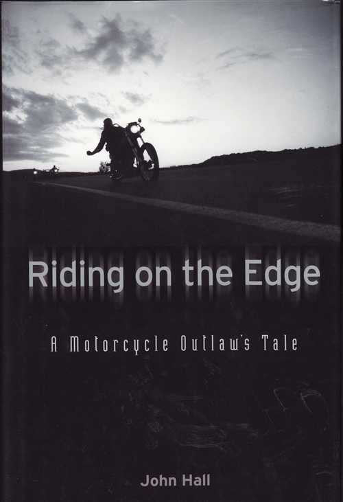 Riding on the Edge: A Motorcycle Outlaw's Tale