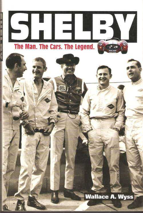 Shelby: The Man, The Cars, The Legend