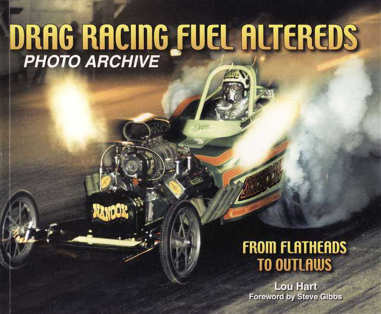 Drag Racing Fuel Altereds Photo Archive: From Flatheads To Outlaws