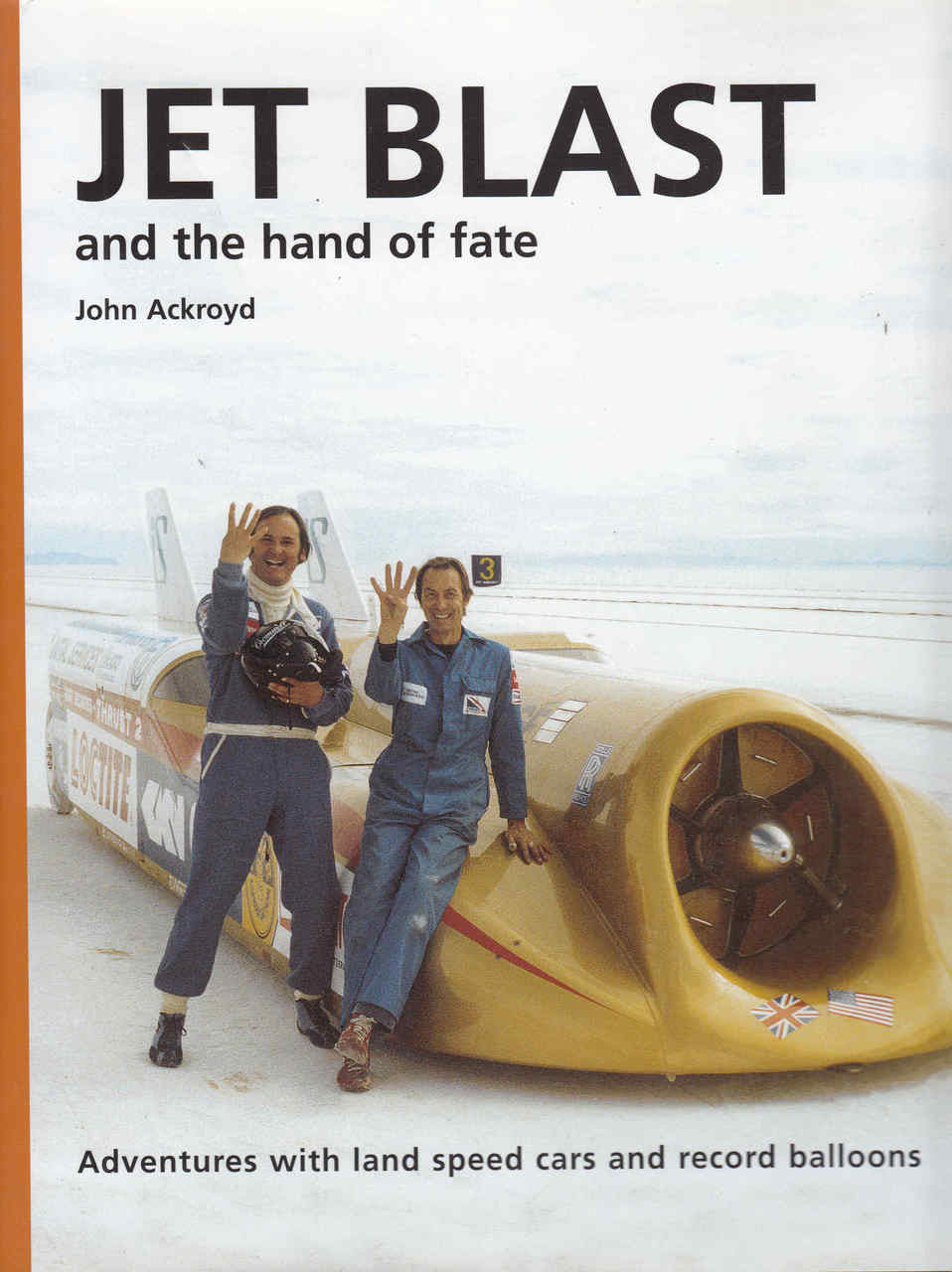 Jet Blast And The Hand Of Fate - Adventures with land speed cars and r