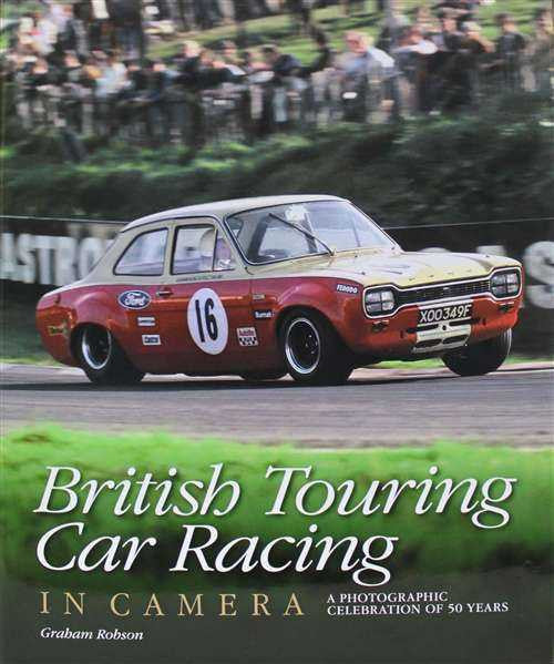 British Touring Car Racing In Camera: A Photographic Celebration of 50 Years
