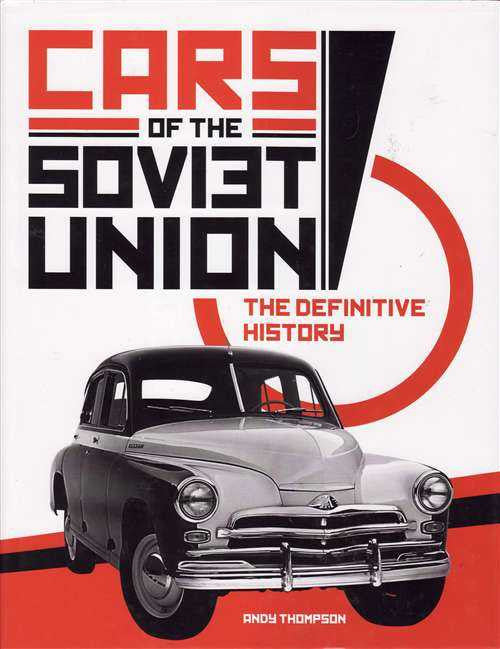 Cars Of The Soviet Union: The Definitive History