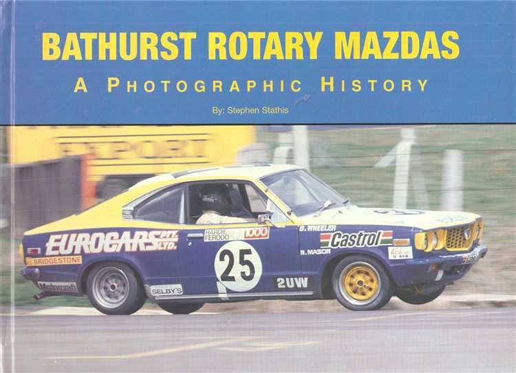 Bathurst Rotary Mazdas: A Photographic History (Hard Cover Book)
