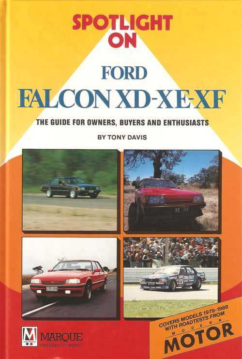 Spotlight On Ford Falcon XD-XE-XF: The Guide For Owners, Buyers and Enthusiasts