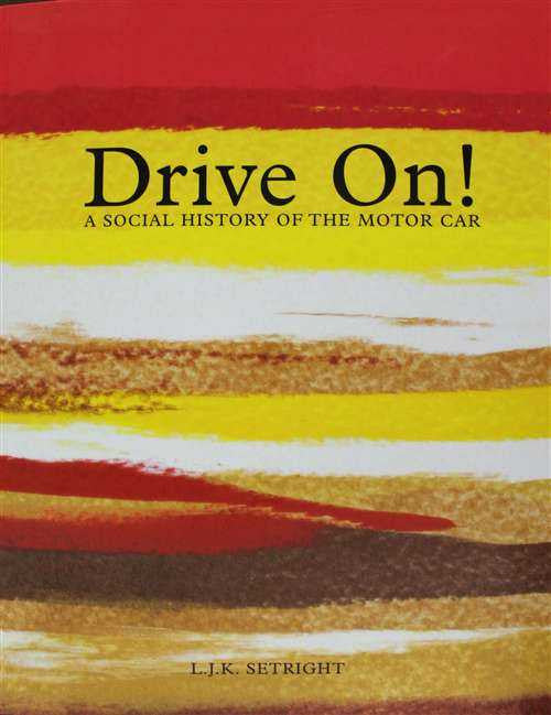 Drive On! A Social History Of The Motor Car