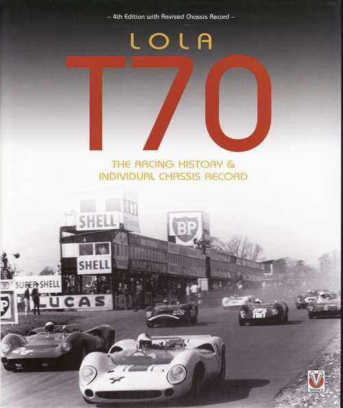 Lola T70: Racing History and Individual Chassis Record (4th Edition)