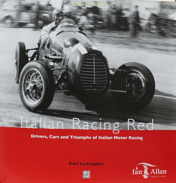 Italian Racing Red: Drivers, Cars and Triumphs of Italian Motor Racing