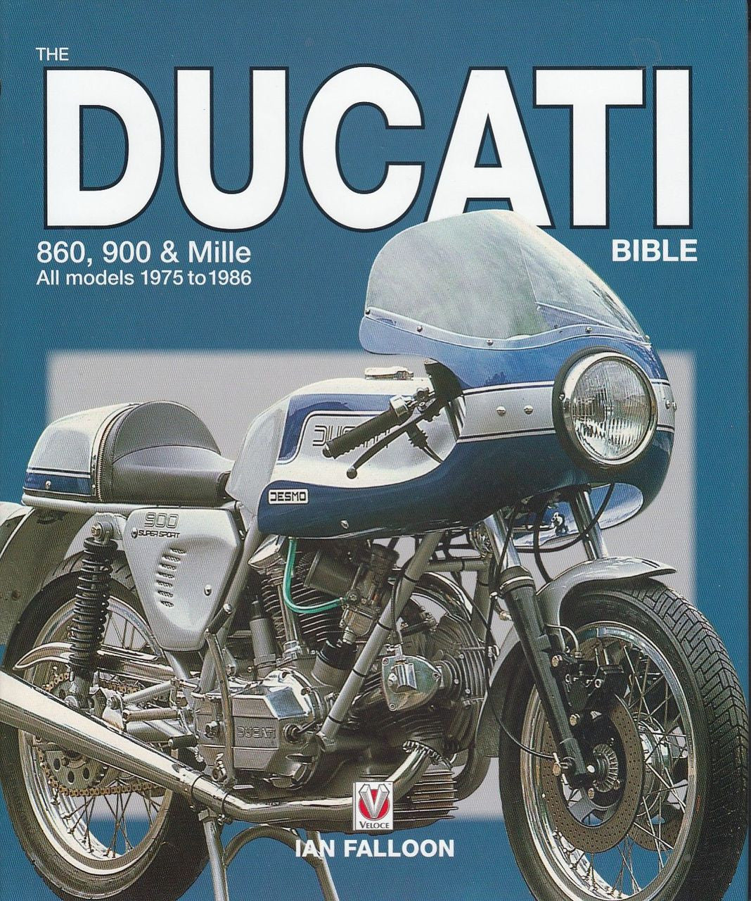 The Ducati 860, 900 & Mille 1975 - 1986 Bible