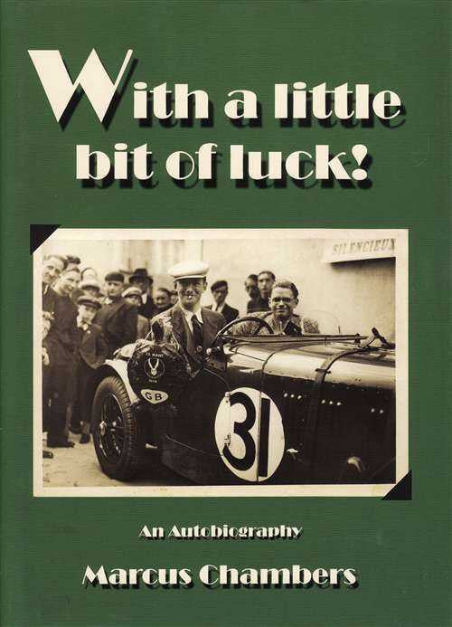 With The Little Bit Of Luck! An autobiography of Marcus Chambers