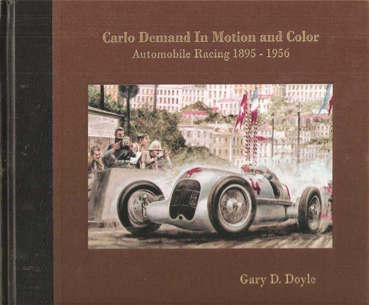 Carlo Demand In Motion and Color - Automobile Racing 1895 - 1956
