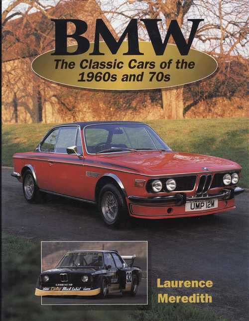 BMW: The Classic Cars of the 1960s and 70s