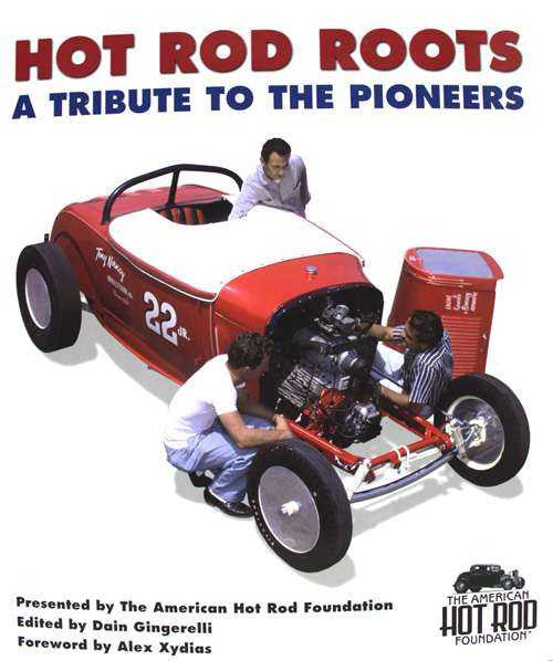 Hot Rod Roots: A Tribute To The Pioneers