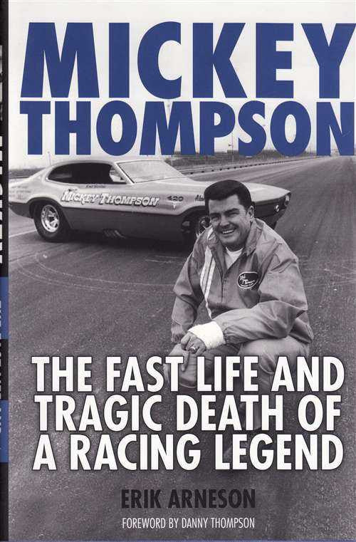 Mickey Thompson: The Fast Life and Tragic Death of a Racing Legend