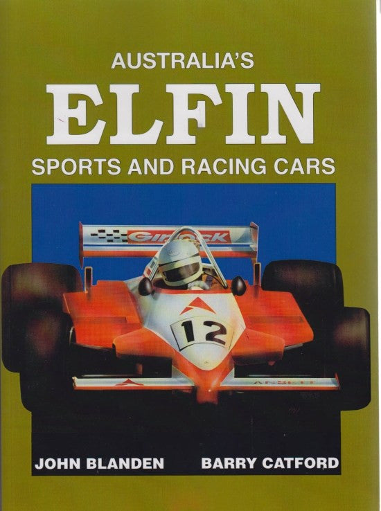 Australia's Elfin Sports and Racing Cars (John Blanden, Barry Catford)